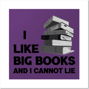 I Like Big Books And I Cannot Lie (Black Text) Posters and Art